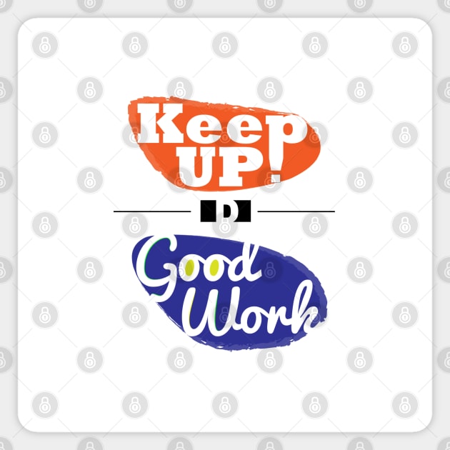 Keep up the good work! Sticker by dblaiya